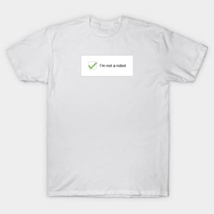 I'M NOT A ROBOT II T-Shirt